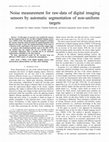 Research paper thumbnail of Noise Measurement for Raw-Data of Digital Imaging Sensors by Automatic Segmentation of Nonuniform Targets