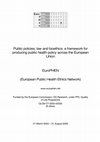 Research paper thumbnail of Public policies, law and bioethics: a framework for producing public health policy across the European Union-EuroPHEN (European Public Health Ethics Network)