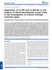 Research paper thumbnail of Application of LC-MS and LC-MS-MS to the analysis of photo-decomposed crystal violet in the investigation of cultural heritage materials aging