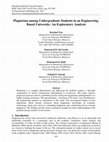 Research paper thumbnail of Plagiarism among Undergraduate Students in an Engineering- Based University: An Exploratory Analysis