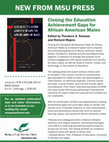 Research paper thumbnail of NEW FROM MSU PRESS Closing the Education Achievement Gaps for African American Males