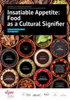 Research paper thumbnail of Insatiable Appetite: Food as a Cultural Signifier