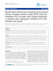 Research paper thumbnail of Randomized clinical trial comparing percutaneous closure of patent foramen ovale (PFO) using the Amplatzer PFO Occluder with medical treatment in patients with cryptogenic embolism (PC-Trial): rationale and design