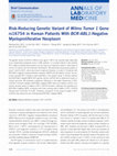 Research paper thumbnail of Risk-Reducing Genetic Variant of Wilms Tumor 1 Gene rs16754 in Korean Patients With BCR-ABL1 -Negative Myeloproliferative Neoplasm