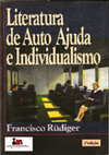 Research paper thumbnail of Literatura de autoajuda e individualismo - Contribuição à crítica de uma categoria da cultura de massas