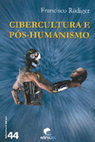 Research paper thumbnail of Cibercultura e pós-humanismo - Exercícios de arqueologia e criticismo