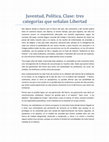 Research paper thumbnail of Juventud, Política, Clase: tres categorías que señalan Libertad