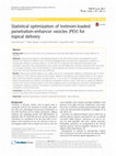 Research paper thumbnail of Statistical optimization of tretinoin-loaded penetration-enhancer vesicles (PEV) for topical delivery