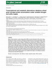 Research paper thumbnail of Transcriptional and metabolic alternations rebalance wheat grain storage protein accumulation under variable nitrogen and sulfur supply