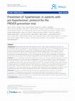 Research paper thumbnail of Prevention of hypertension in patients with pre-hypertension: protocol for the PREVER-prevention trial