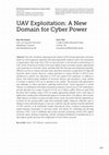 Research paper thumbnail of UAV Exploitation: A New Domain for Cyber Power