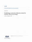 Research paper thumbnail of Establishing a national certification system for teachers: How are we doing?