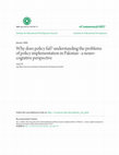 Research paper thumbnail of Why does policy fail? understanding the problems of policy implementation in Pakistan - a neuro-cognitive perspective