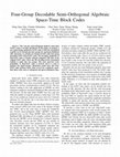 Research paper thumbnail of Four-Group Decodable Semi-Orthogonal Algebraic Space-Time Block Codes