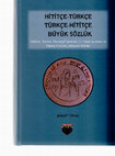 Research paper thumbnail of HITITÇE-TURKÇE TÜRKÇE-HİTİTÇE BÜYÜK SÖZLÜK