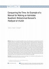 Research paper thumbnail of Conquering the Time: An Example of a Manual for Making an Astrolabe Quadrant: Muhammad Qunawı's Hadiyyat al-muluk (Vakti Fethetmek: Mîkât İlmi Geleneğinde Rub‘u’l-mukantarât Yapım Kılavuzu Örneği Olarak Muhammed Konevî’nin Hediyyetü’l-mülûk’u)