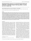 Research paper thumbnail of Developmental exposure to polychlorinated biphenyls PCB153 or PCB126 impairs learning ability in young but not in adult rats