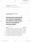 Research paper thumbnail of Evaluating and Regulating the Role of Public Broadcasters in the Children’s Media Ecology: The Case of Home-grown Television Content