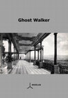 Research paper thumbnail of Ghost Walker (Una caminata imposible por la historia de la ciudad de México)/ Walking through history Mexico´s City Vecinity