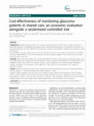 Research paper thumbnail of Cost-effectiveness of monitoring glaucoma patients in shared care: an economic evaluation alongside a randomized controlled trial