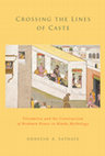 Research paper thumbnail of Crossing the Lines of Caste: Viśvāmitra and the Construction of Brahmin Power in Hindu Mythology