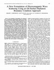 Research paper thumbnail of A new formulation of electromagnetic wave scattering using an on-surface radiation boundary condition approach