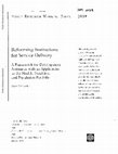 Research paper thumbnail of Reforming Institutions for Service Delivery: A Framework for Development Assistance with an Application to the Health, Nutrition, and Population Portfolio