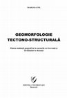 Research paper thumbnail of GEOMORFOLOGIE TECTONO-STRUCTURALĂ Pentru studenţii geografi de la cursurile cu frecvenţă şi învăţământ la distanţă