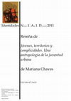 Research paper thumbnail of Reseña del libro “Jóvenes, territorios y complicidades. Una antropología de la juventud urbana”. Mariana Chaves, 2010