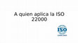 Research paper thumbnail of A quien aplica la ISO 22000