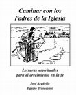 Research paper thumbnail of Caminar con los Padres de la Iglesia Lecturas espirituales para el crecimiento en la fe