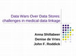 Research paper thumbnail of ANU-Digital Collections: Data wars over data stores: challenges in medical data linkage