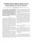 Research paper thumbnail of Feasibility Study of Radio Frequency Current Density Imaging with Only One Rotation