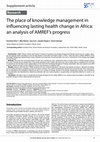 Research paper thumbnail of The place of knowledge management in influencing lasting health change in Africa: an analysis of AMREF's progress