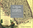 Research paper thumbnail of Fabio MARIANO – “Le Marche nella cartografia. XVI-XIX secolo”, Catalogo della Mostra (Osimo, Chiesa di S. Silvestro, 6-15 giugno 2008), (con A. Volpini). Edizioni Il lavoro editoriale, Ancona 2008. ISBN 9788876634321