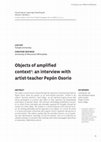 Research paper thumbnail of Objects of Amplified Context: An Interview with Artist-Teacher Pepon Osorio