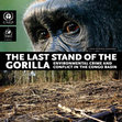 Research paper thumbnail of The Last Stand of the Gorilla: Environmental Crime and Conflict in the Congo Basin