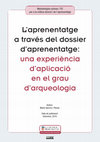 Research paper thumbnail of L’aprenentatge a través del dossier d’aprenentatge: una experiència d’aplicació en el grau d’arqueologia