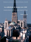 Research paper thumbnail of Un chantier majeur de la fin du Moyen-Âge : La cathédrale de Rouen vers 1300. Portail des Libraires, portail de la Calende, chapelle de la Vierge (coll. Mémoires de la Société des antiquaires de Normandie, t. XLI), Caen : Société des antiquaires de Normandie, 2005, 426 p., 306 fig.