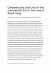 Research paper thumbnail of Contradictions and Crisis in the sub- imperial South: the case of Brazil today