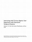 Research paper thumbnail of Interacting with Curious Agents: User Experience with Interactive Sculptural Systems