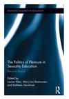 Research paper thumbnail of The Politics of Pleasure in Sexuality Education: Pleasure Bound edited by Louisa Allen, Mary Lou Rasmussen and Kathleen Quinlivan