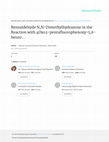 Research paper thumbnail of Benzaldehyde N,N-Dimethylhydrazone in the Reaction with 4-Oxo-2-pentafluorophenoxy-5,6-benzo- 1,3,2-dioxaphosphorinane. Preparation and Spatial Structure of 4-Dimethylamino-2,5-dioxo-2-pentafluorophenoxy-3- phenyldihydro-6,7-benzo-1,4,2-oxazaphosphepine