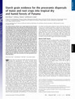 Research paper thumbnail of Starch Grain Evidence for the Preceramic Dispersals of Maize and Root Crops Into Tropical Dry and Humid Forests of Panama