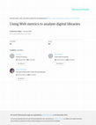 Research paper thumbnail of Using web metrics to analyze digital libraries