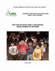 Research paper thumbnail of For the Holistic Early Childhood Development in Vietnam