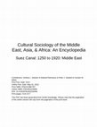 Research paper thumbnail of “Suez Canal: 1250 to 1920: Middle East" in Cultural Sociology of the Middle East, Asia, and Africa: An Encyclopedia