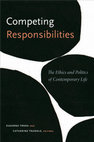 Research paper thumbnail of Competing Responsibilities: Reckoning Personal Responsibility, Care for the Other, and the Social Contract in Contemporary Life (Introduction to Competing Responsibilities The Ethics and Politics of Contemporary Life)