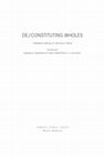 Research paper thumbnail of De/Constituting Wholes: Towards Partiality Without Parts, ed. by Manuele Gragnolati and Christoph F.E. Holzhey. Wien/Berlin: Turia+Kant,  2017