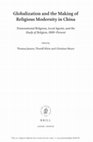 Research paper thumbnail of Globalization and the Making of Religious Modernity in China:   Transnational Religions, Local Agents, and the Study of Religion, 1800-Present.